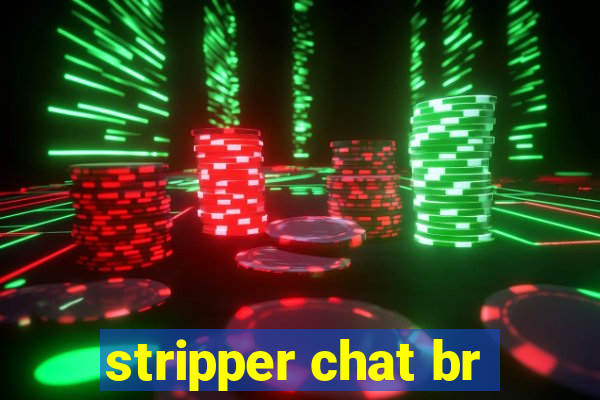 stripper chat br